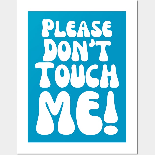 Please Don't Touch Me Wall Art by TurboErin